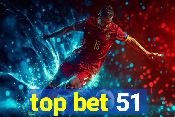 top bet 51